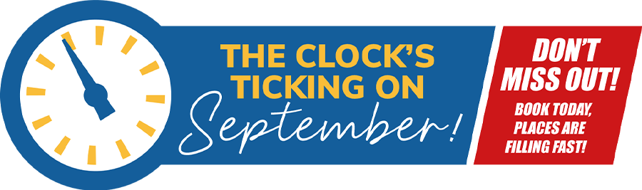 The clocks ticking on September - Dont Miss out